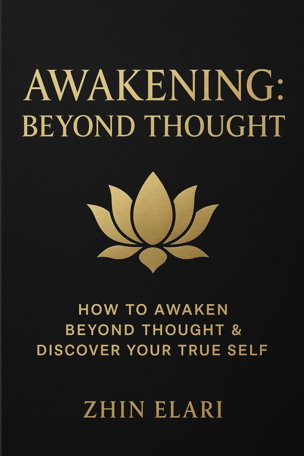 Awakening: Beyond Thought: How to Awaken Beyond Thought & Discover Your True Self (The Beyond the Mind Series)