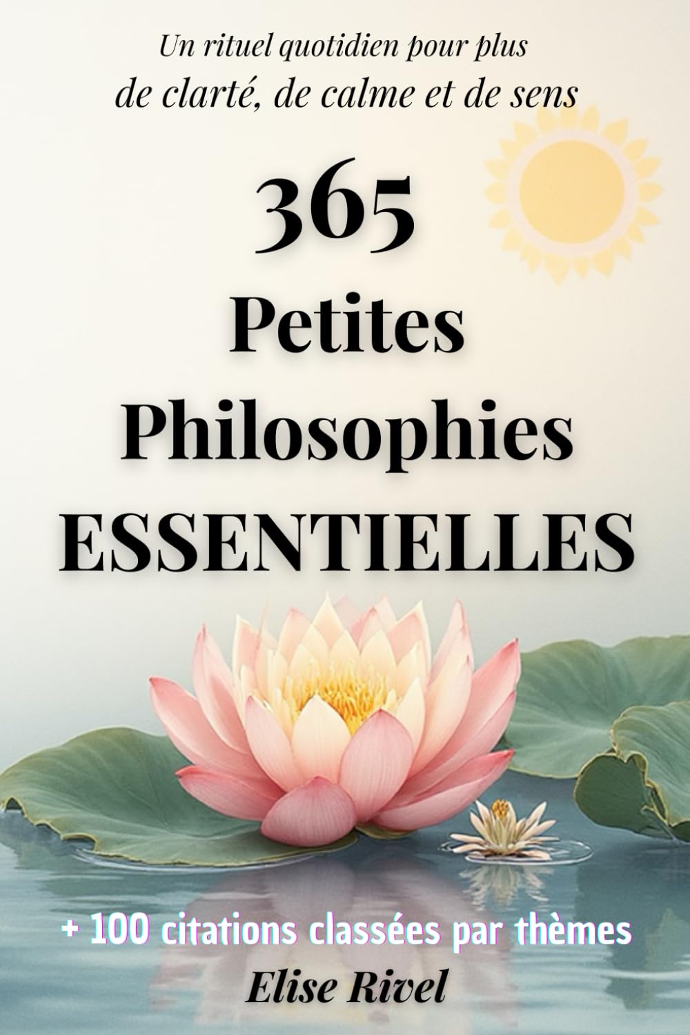 365 petites philosophies essentielles: Un rituel quotidien de petite philosophie composé de réflexions courtes et accessibles à lire le matin ou le ... la gratitude, le bien-être et donner du sens