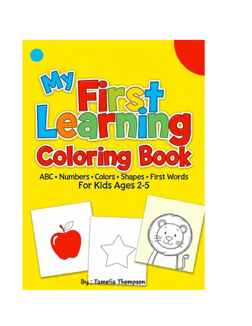 My First Learning Coloring Book: ABC + NUMBERS + COLORS + SHAPES FIRST WORDS