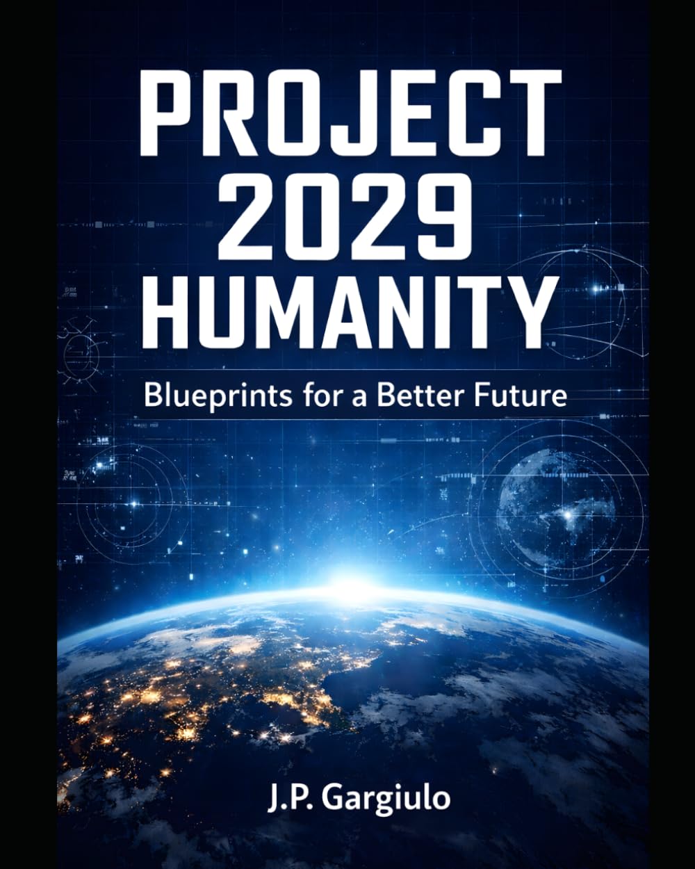 PROJECT 2029 HUMANITY: BLUEPRINTS FOR A BETTER FUTURE: 1
