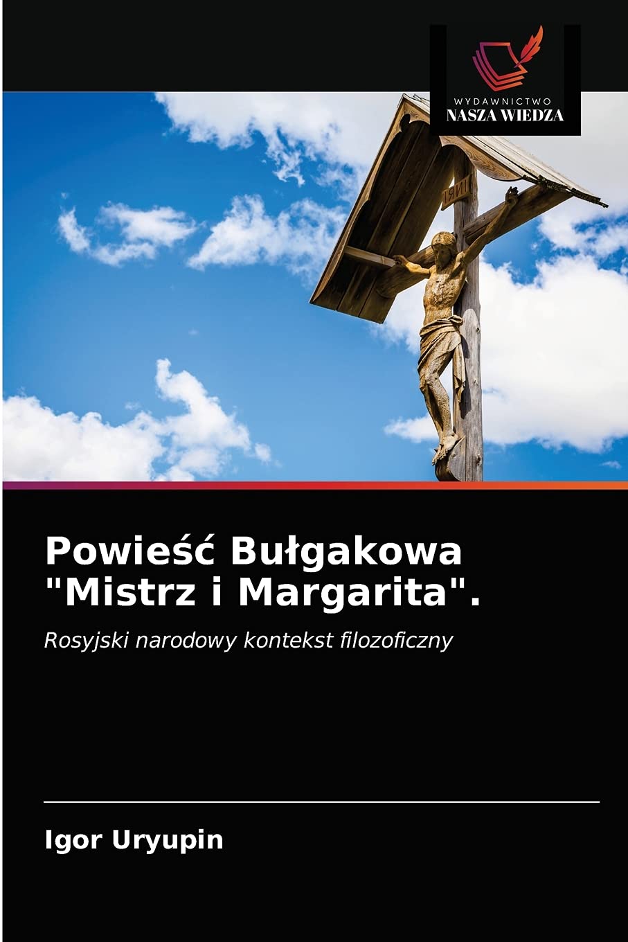 Powieść Bułgakowa "Mistrz i Margarita".: Rosyjski narodowy kontekst filozoficzny