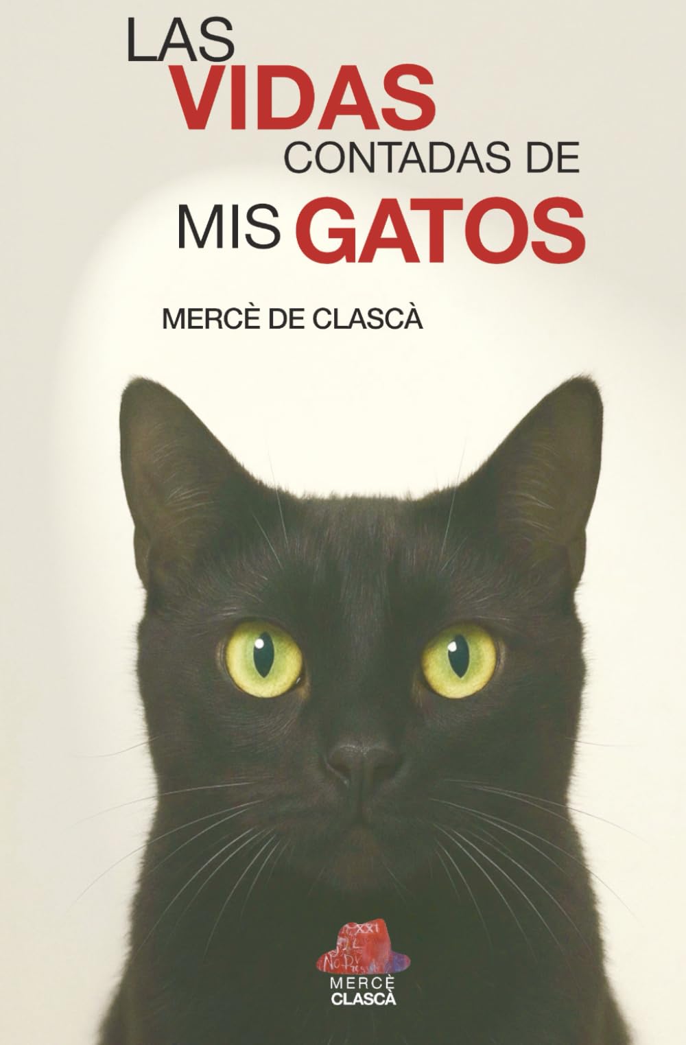 Las vidas contadas de mis gatos: Relatos breves de humor, ternura y un poco de magia felina
