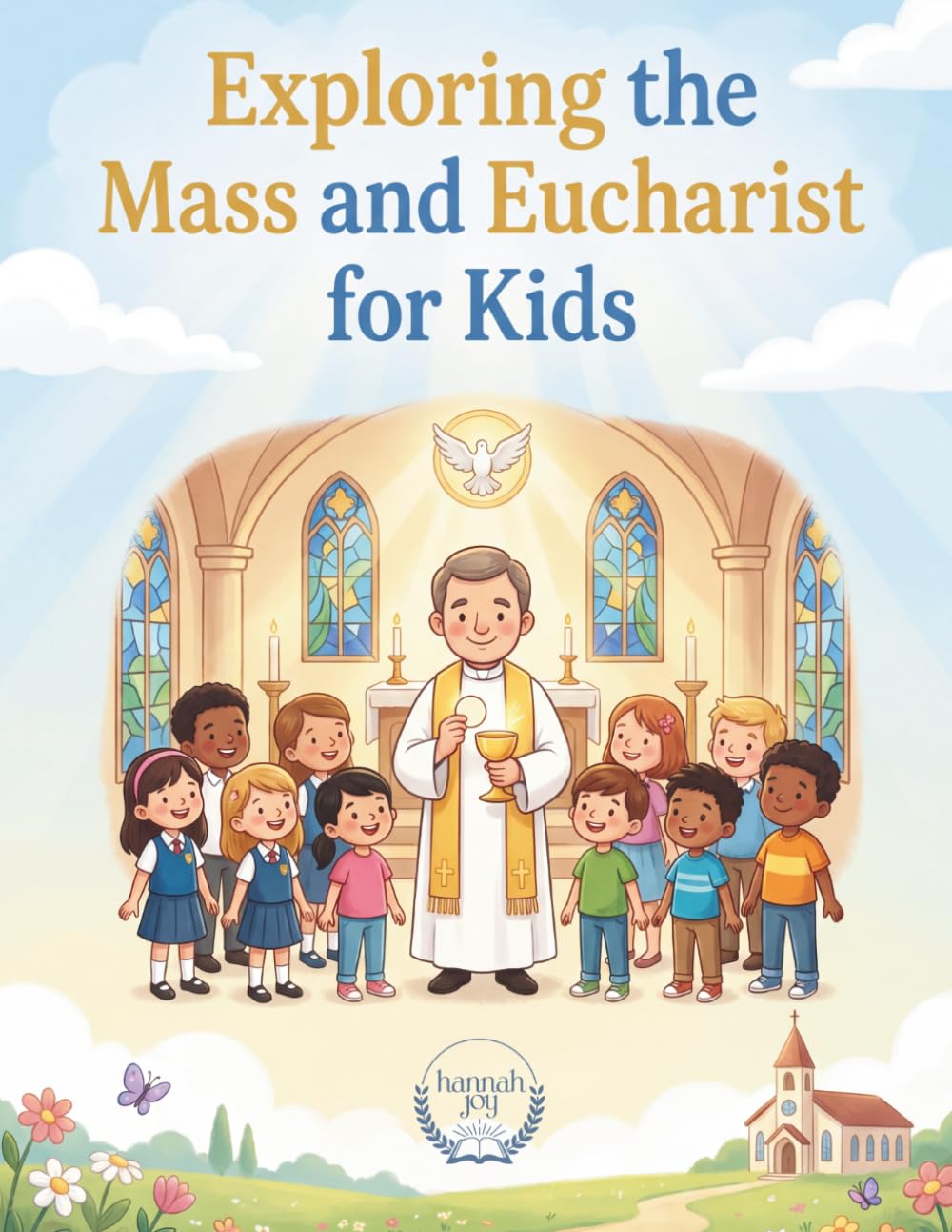 Exploring the Mass and Eucharist for Kids: A Catholic Coloring, Prayer, and Activity Book for Children and Sunday School