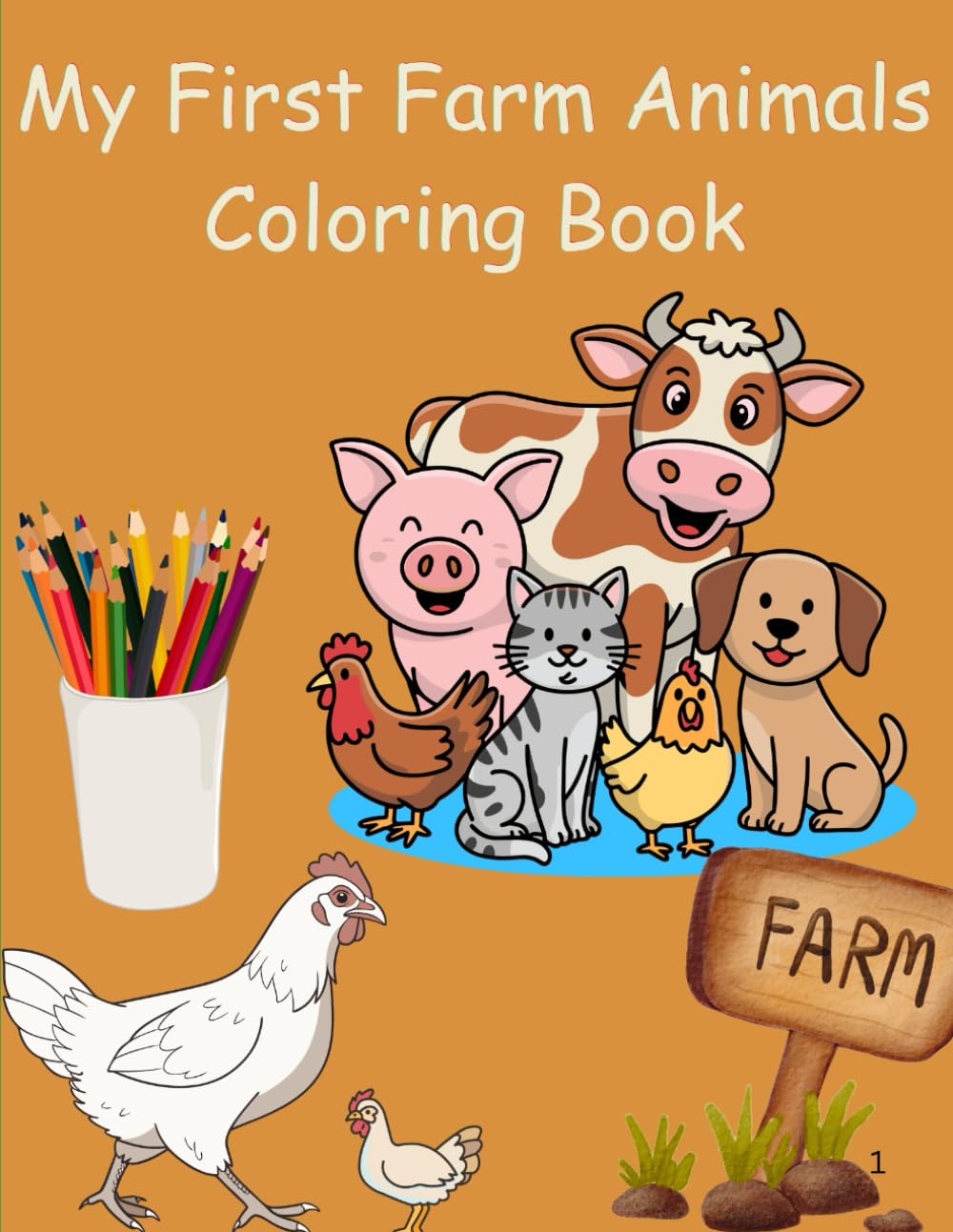 My First Farm Animals Coloring Book: Big, Cute, and Easy Coloring Pages for Toddlers and Preschool Kids Ages 3–6