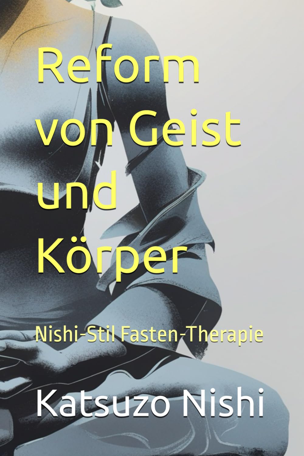 Reform von Geist und Körper: Nishi-Stil Fasten-Therapie