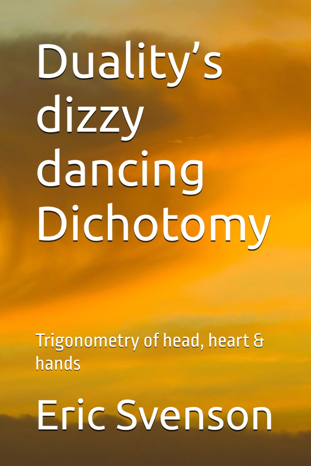 Duality’s dizzy dancing Dichotomy: Trigonometry of head, heart & hands (A Pentalogy: Poetic Keys & Coded Remembrance Odes)