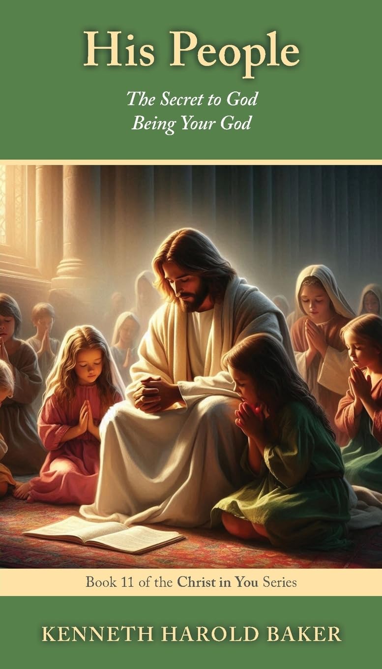 His People: The Secret to God Being Your God: 11 (Christ in You)