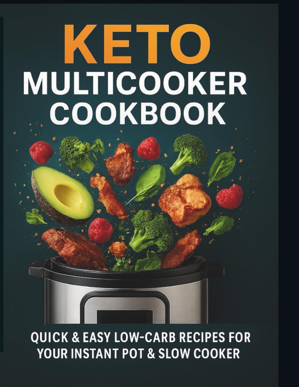 KETO MULTICOOKER: 90+ Quick & Easy Low-Carb Recipes for Your Instant Pot & Slow Cooker. Includes Macros, Bone Broths, Desserts, and Time Charts. (The Effortless Keto Kitchen)