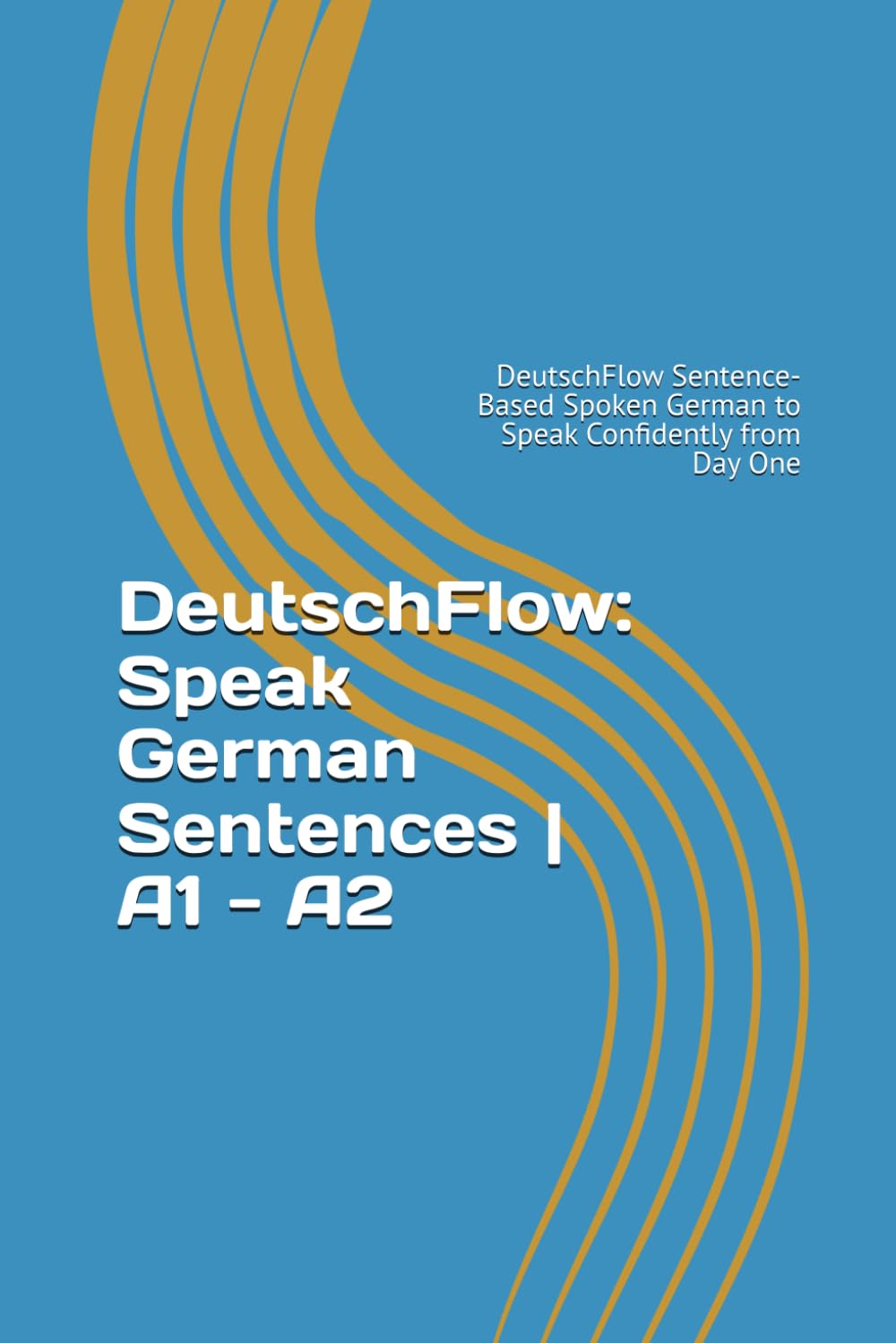 DeutschFlow: Speak German Sentences A1 - A2 (DeutschFlow Phrasen)