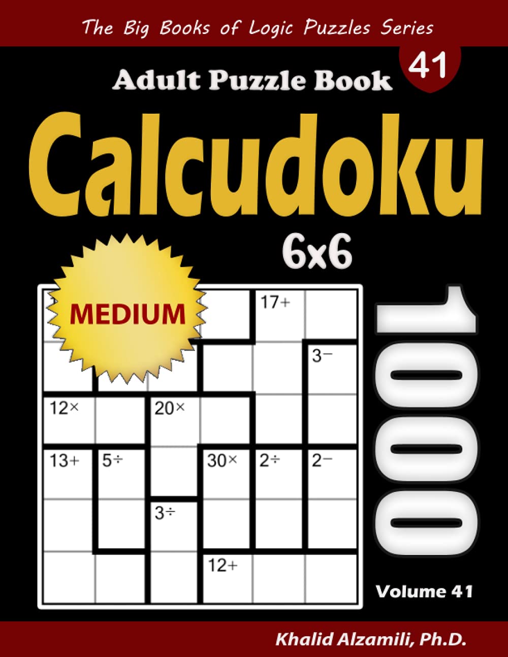 Calcudoku Adult Puzzle Book: 1000 Medium (6x6) Mathdoku Puzzles (The Big Books of Logic Puzzles Series)