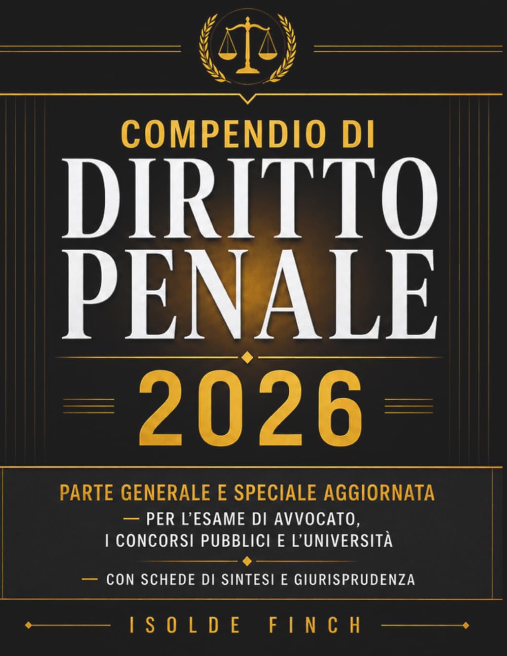 Compendio di Diritto Penale 2026: Parte Generale e Speciale Aggiornata per l'Esame di Avvocato, i Concorsi Pubblici e l'Università — Con Schede di ... del Successo — Diritto & Concorsi 2026)
