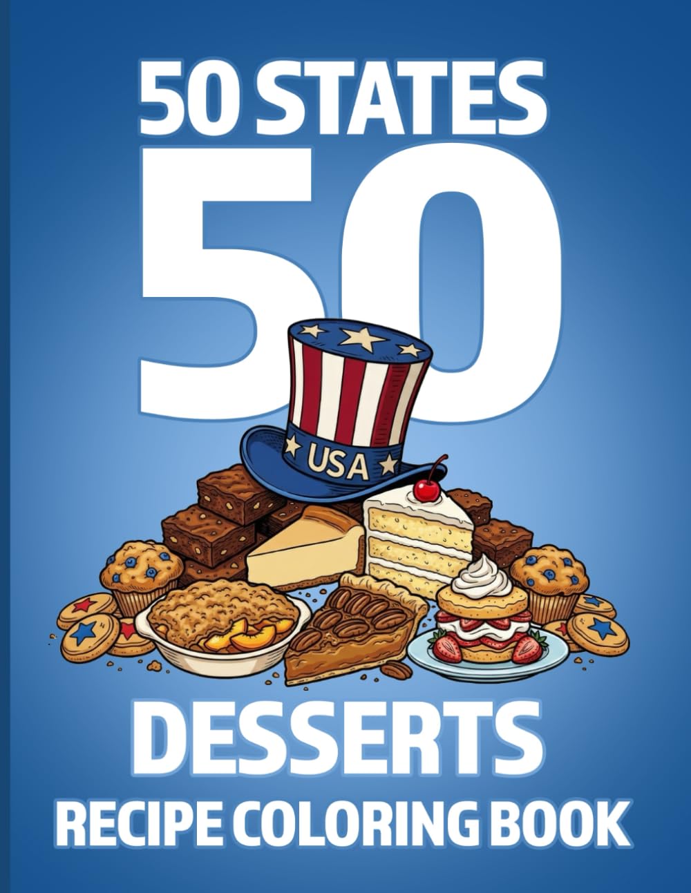 50 States 50 Desserts Recipe Coloring Book (I Just Like To Cook - Recipe Coloring Books)