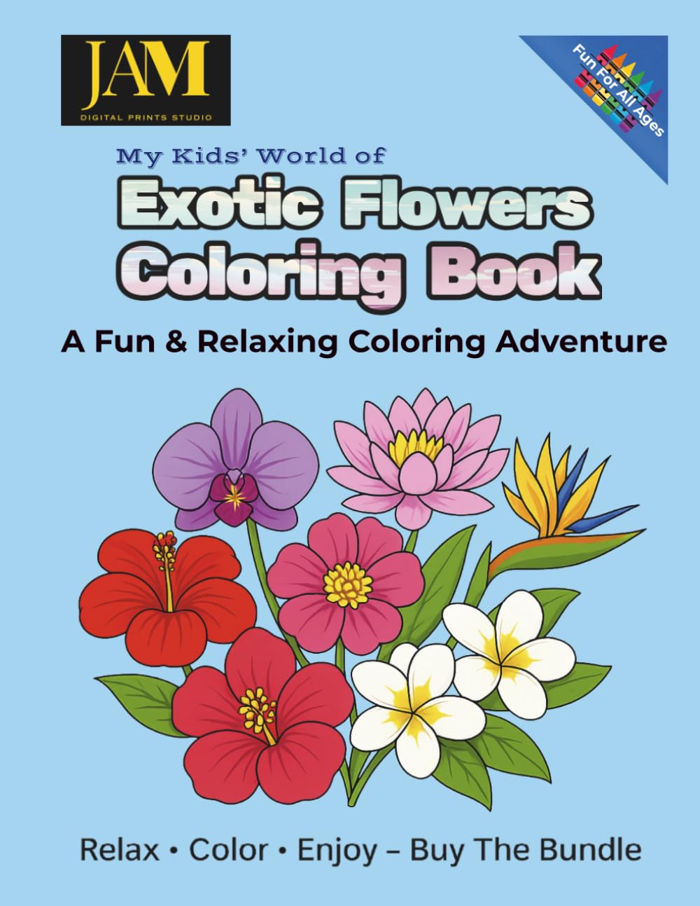 My Kids' World of Exotic Flowers Coloring Book: A Fun & Relaxing Coloring Adventure