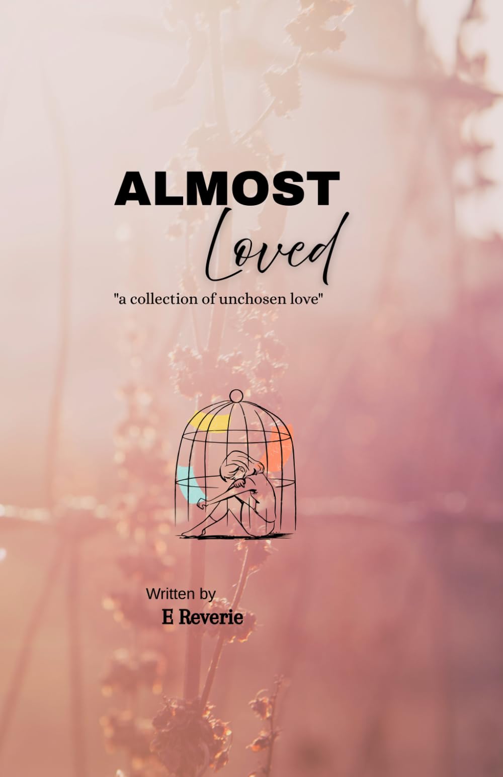 Almost loved: A collection of unchosen love