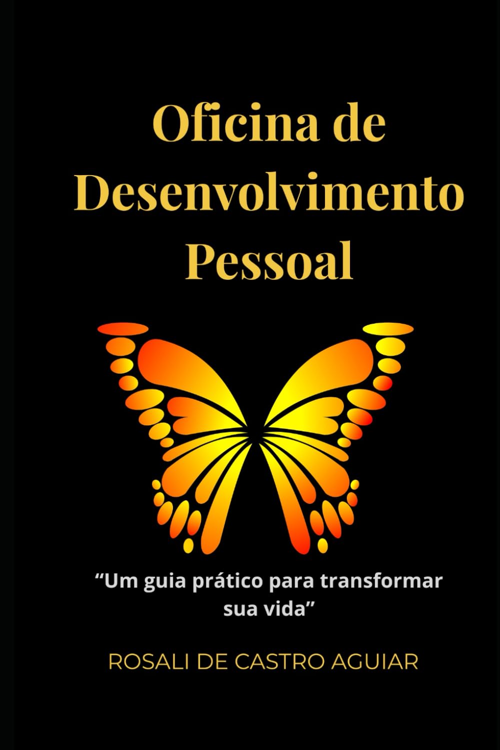 Oficina de Desenvolvimento Pessoal: Um guia prático para transformar sua vida.