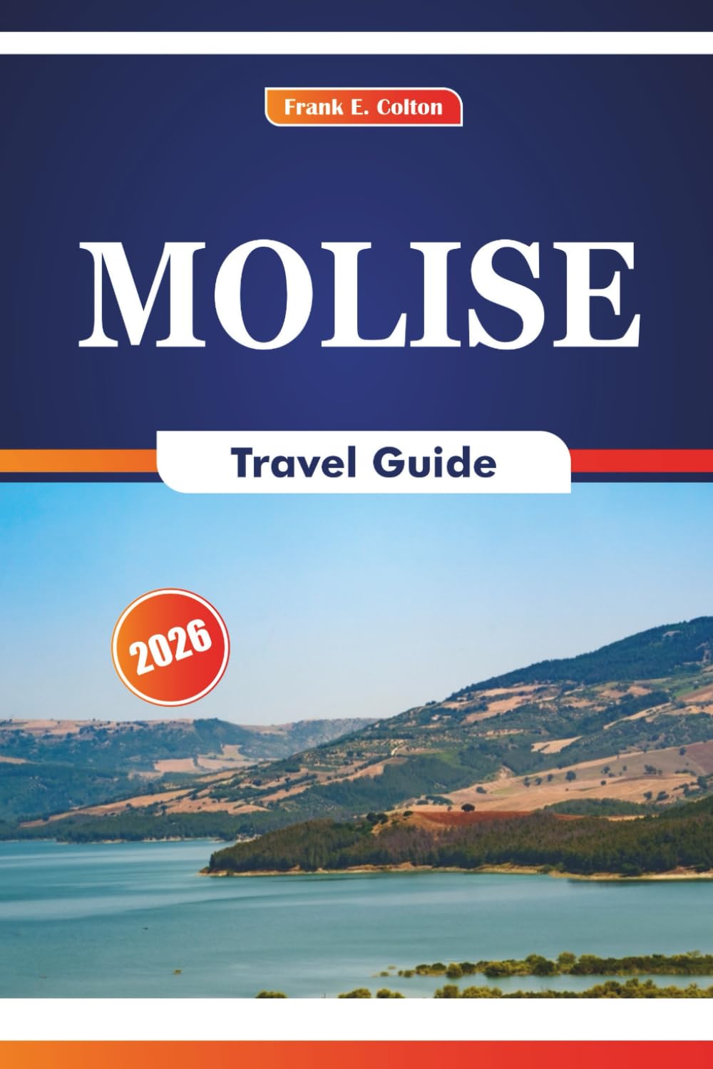 Molise Travel Guide 2026: Exploring History, Towns, Coast, Food, Festivals, Nature, Hidden Villages for First-Time Visitors, Culture Seekers and Holiday Travelers