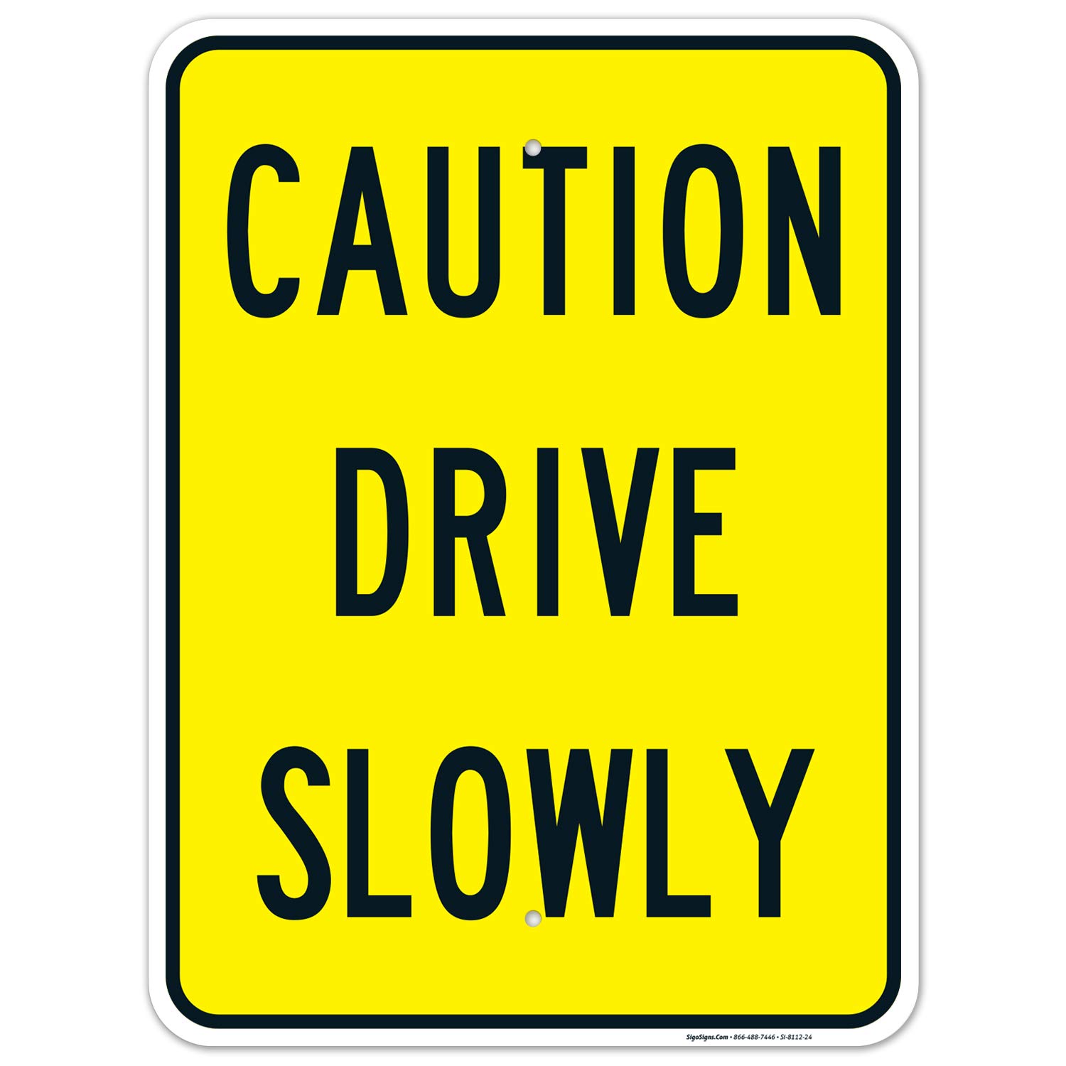 Caution Drive Slowly Sign, Board 18x24 Inches, Rust Free .063 Aluminum, Fade Resistant, Easy Mounting, Indoor/Outdoor Use, Made in USA