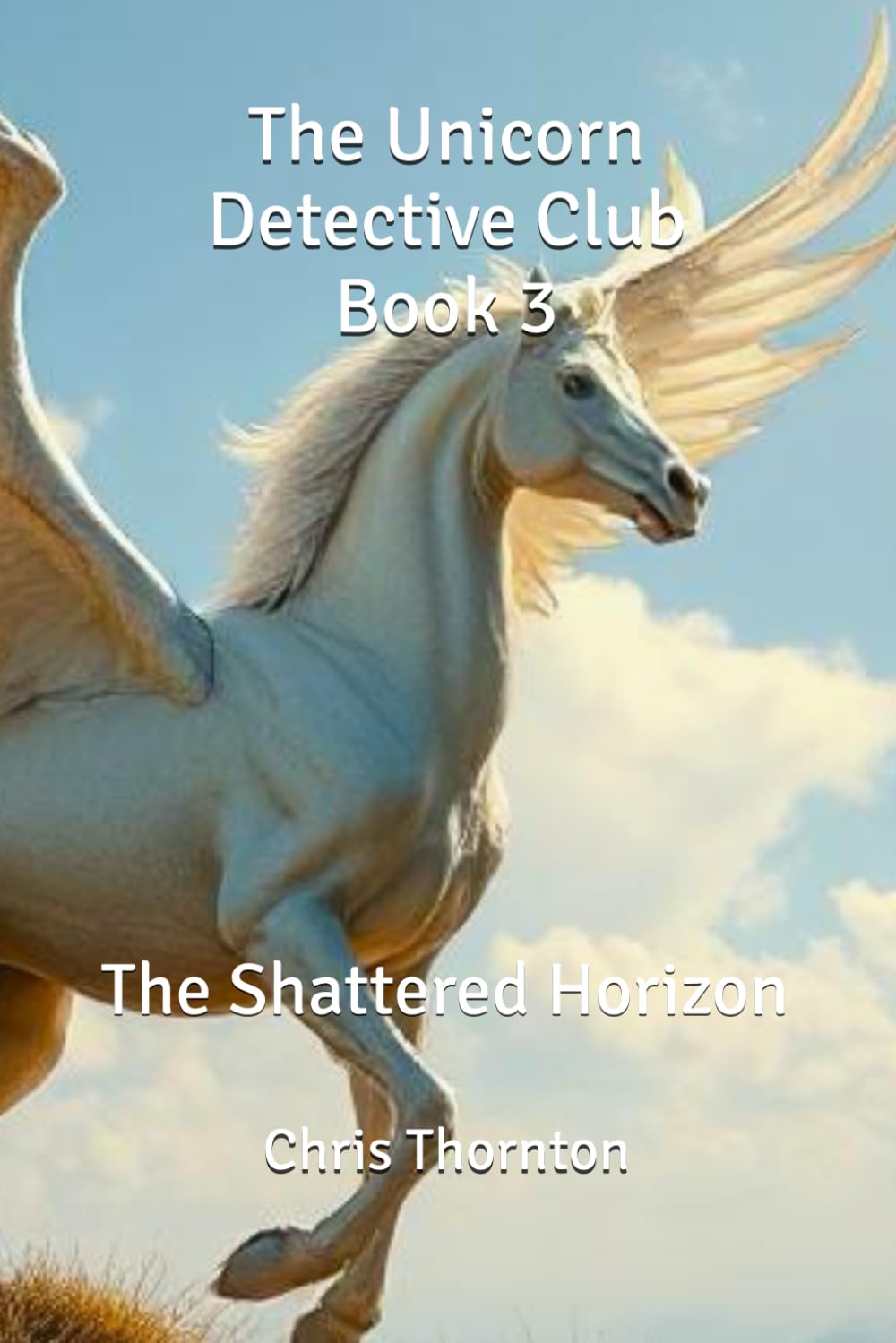 The Unicorn Detective Club Book 3: The Shattered Horizon