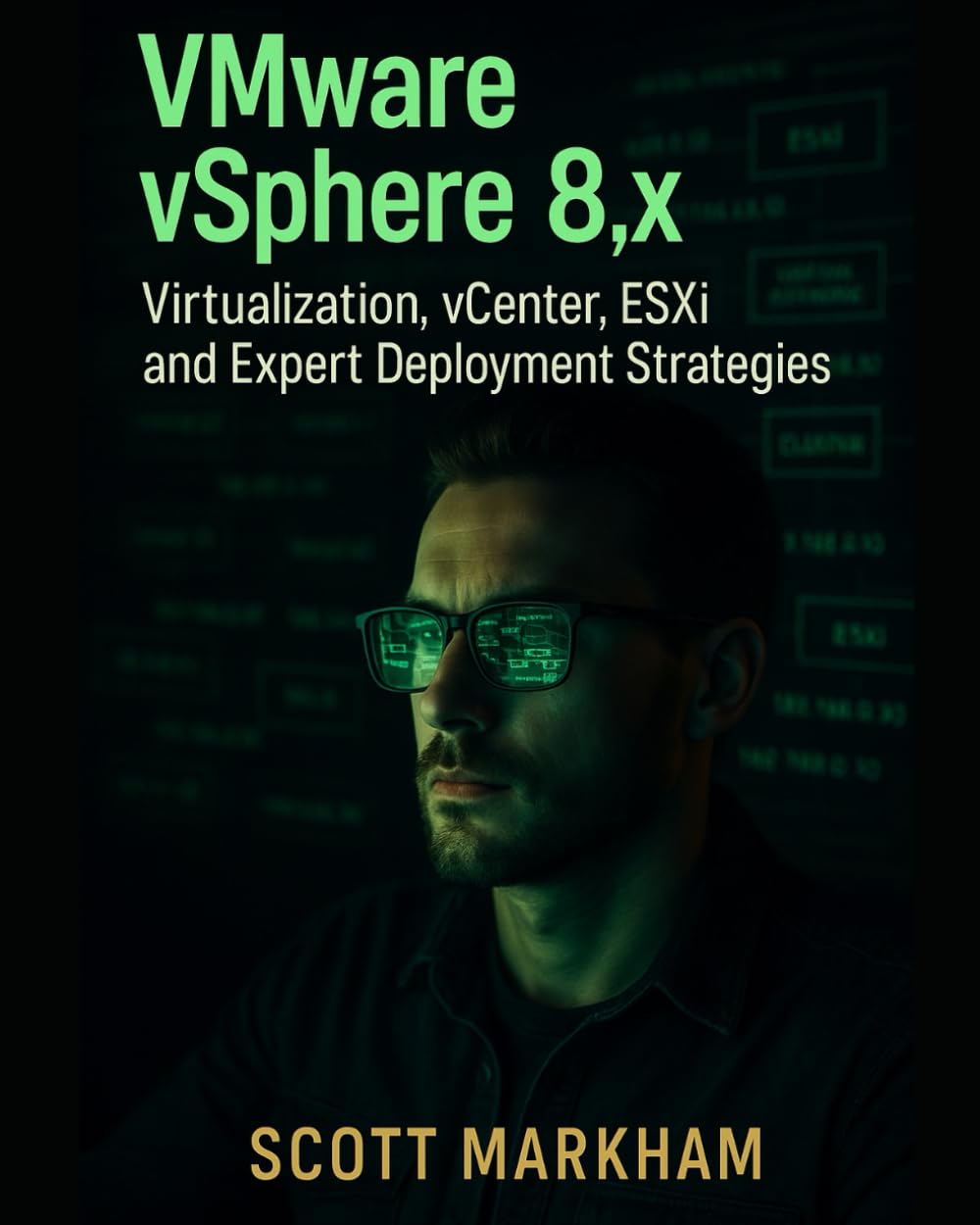VMware vSphere 8.x, Virtualization, vCenter, ESXi, and Expert Deployment Strategies