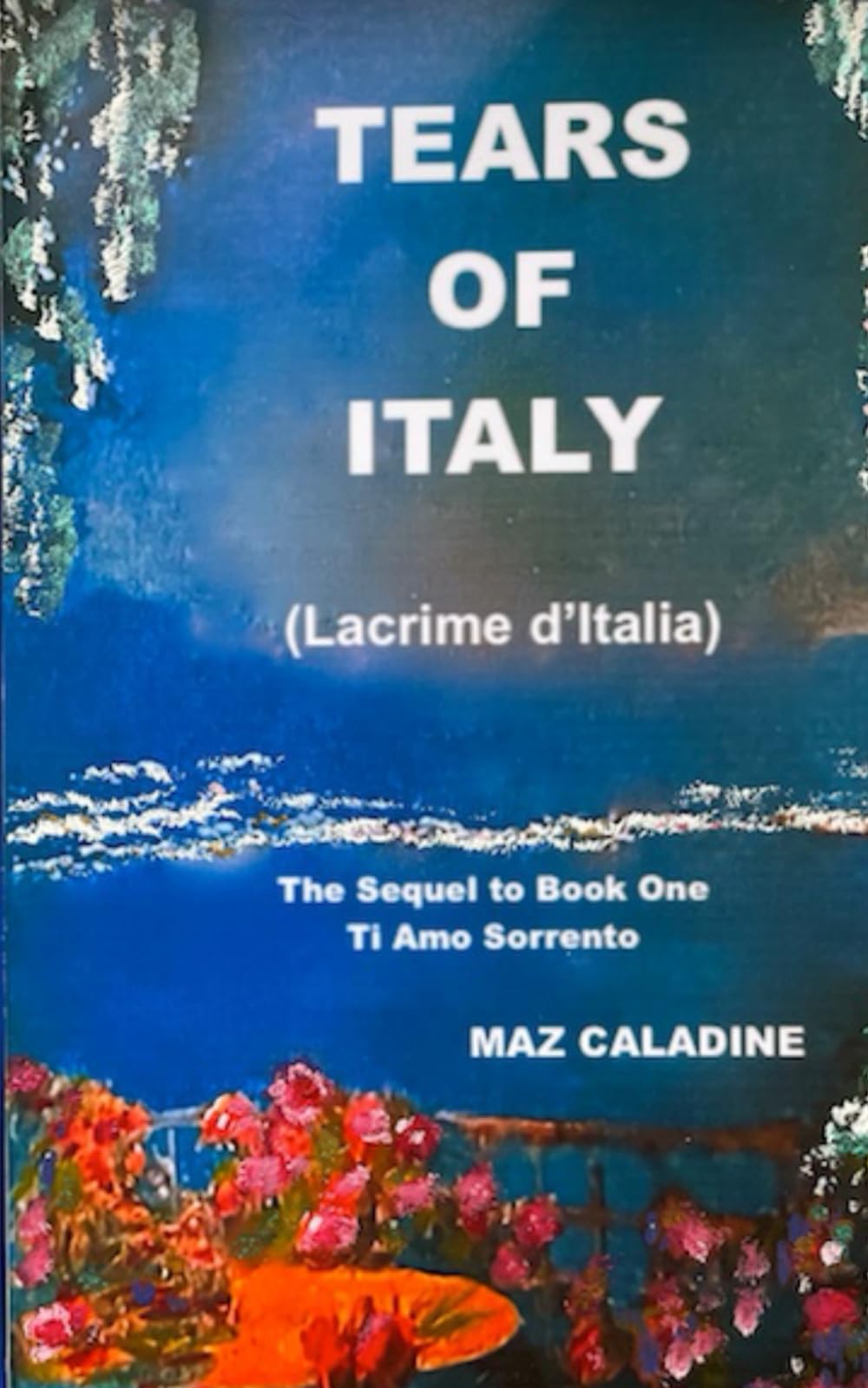Tears of Italy: (Lacrime d'Italia) (Ti Amo Sorrento)
