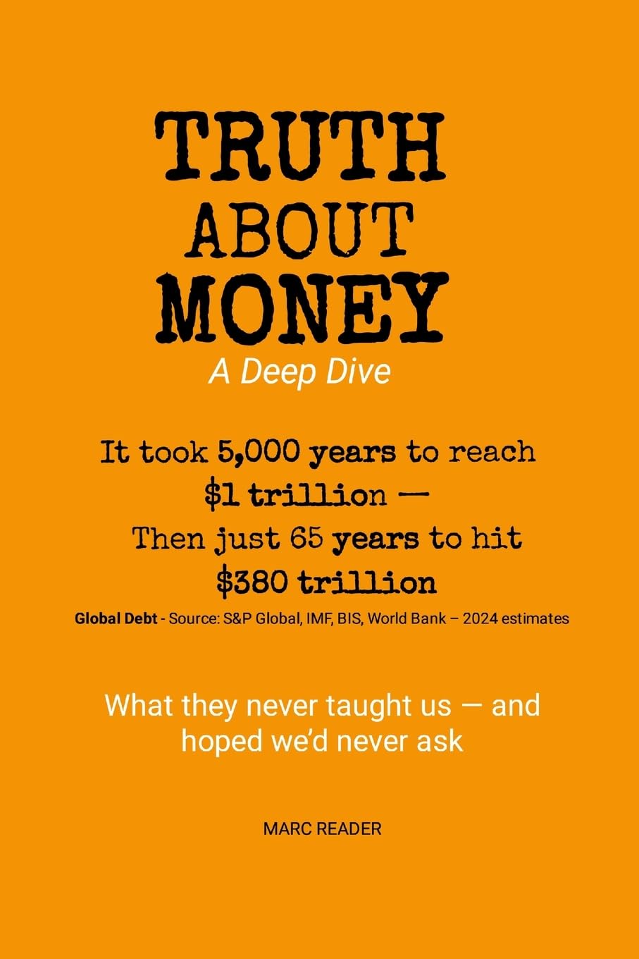 Truth About Money: A Deep Dive: A story of generational shifts, scarcity, and debt — and a new future of wealth and freedom