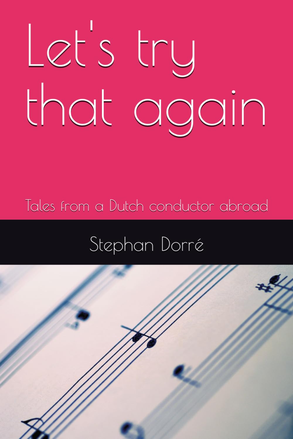 Let's try that again: Tales from a Dutch conductor abroad