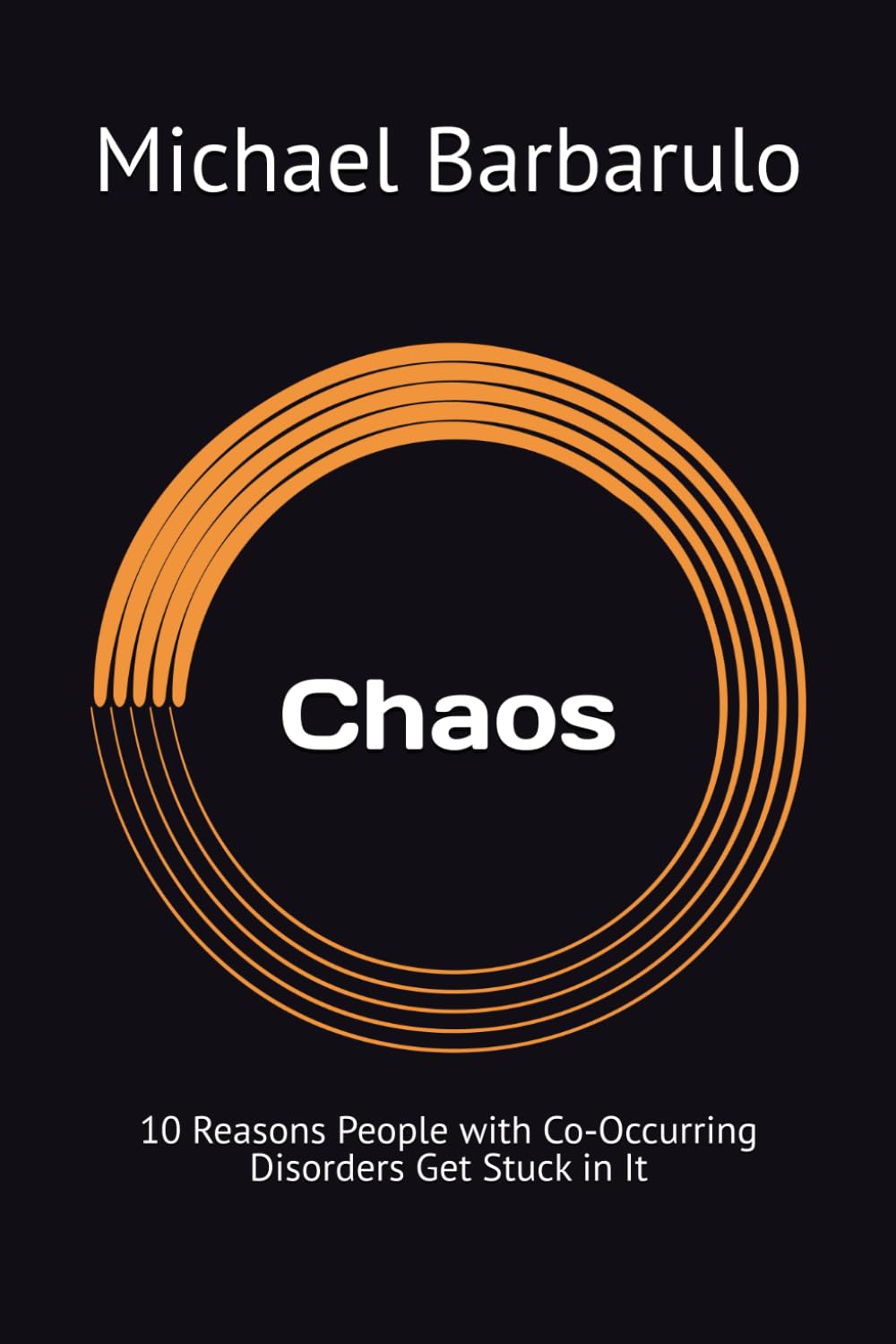 Chaos: 10 Reasons People with Co‑Occurring Disorders Get Stuck in It