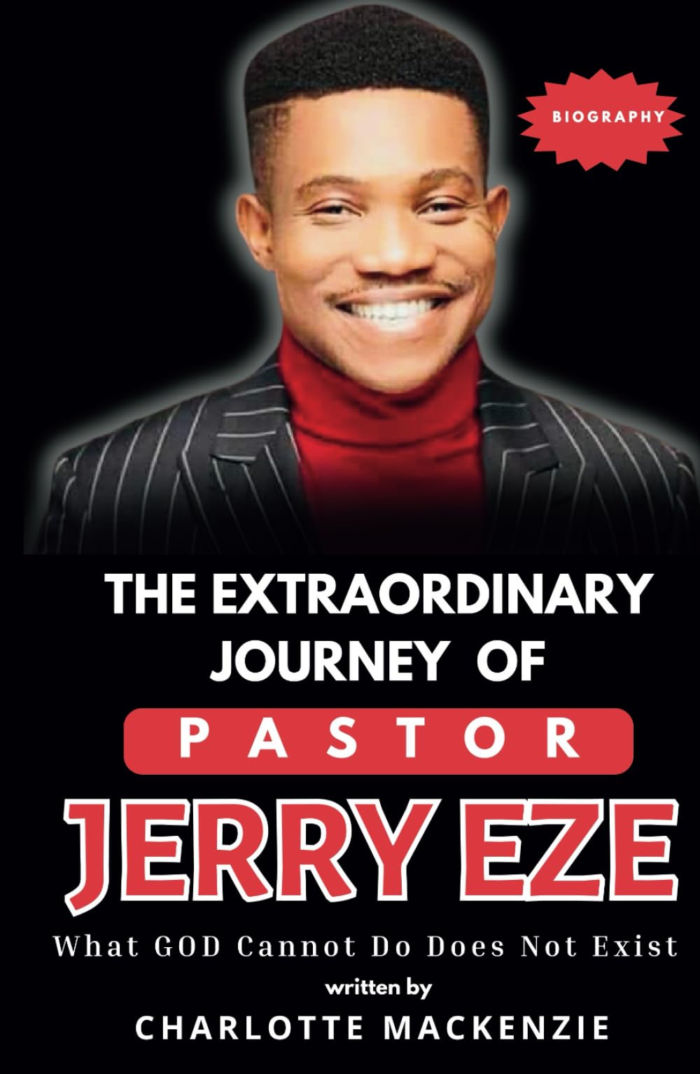 The Extraordinary Journey of Pastor Jerry Eze: What God Cannot Do Does Not Exist