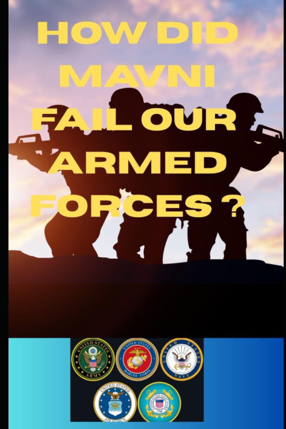 How did MAVNI fail our armed forces ?