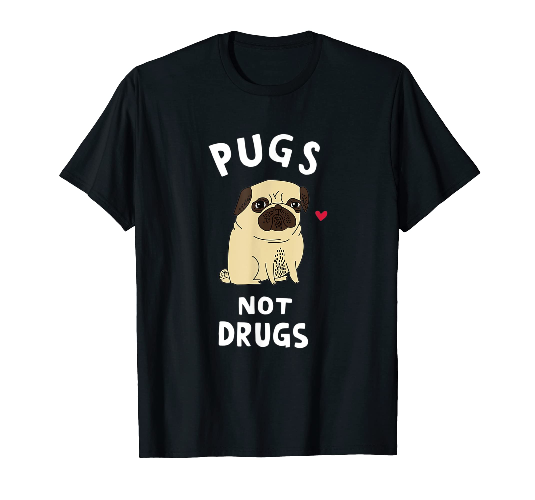Pugs Not Drugs Funny Present For Dog Lover Tee Pets T-Shirt