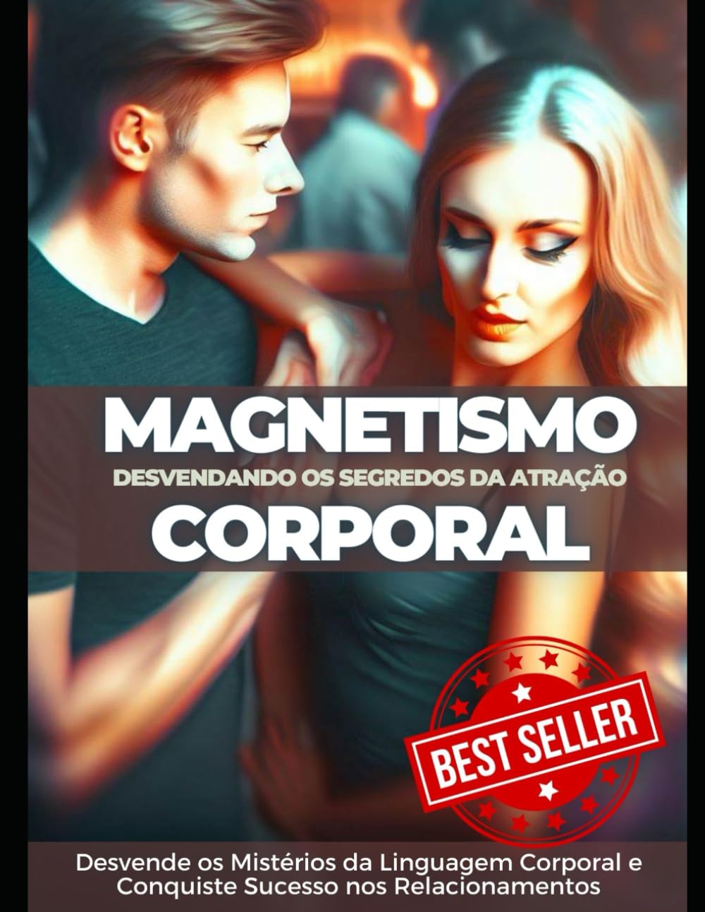 Magnetismo Corporal: Desvendando os Segredos da Atração