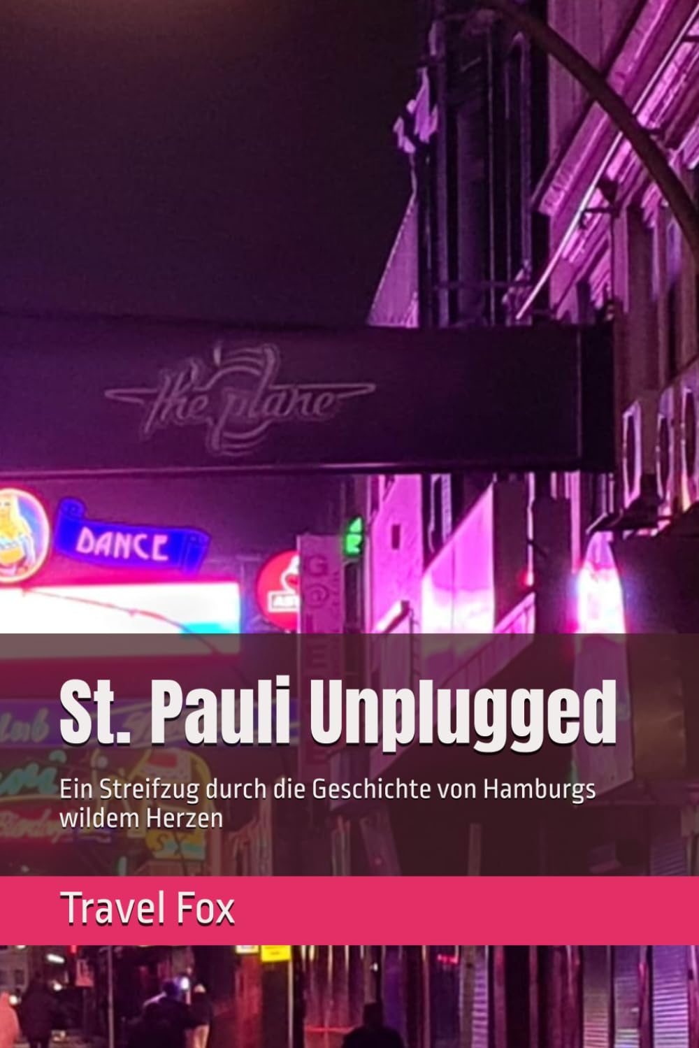 St. Pauli Unplugged: Ein Streifzug durch die Geschichte von Hamburgs wildem Herzen