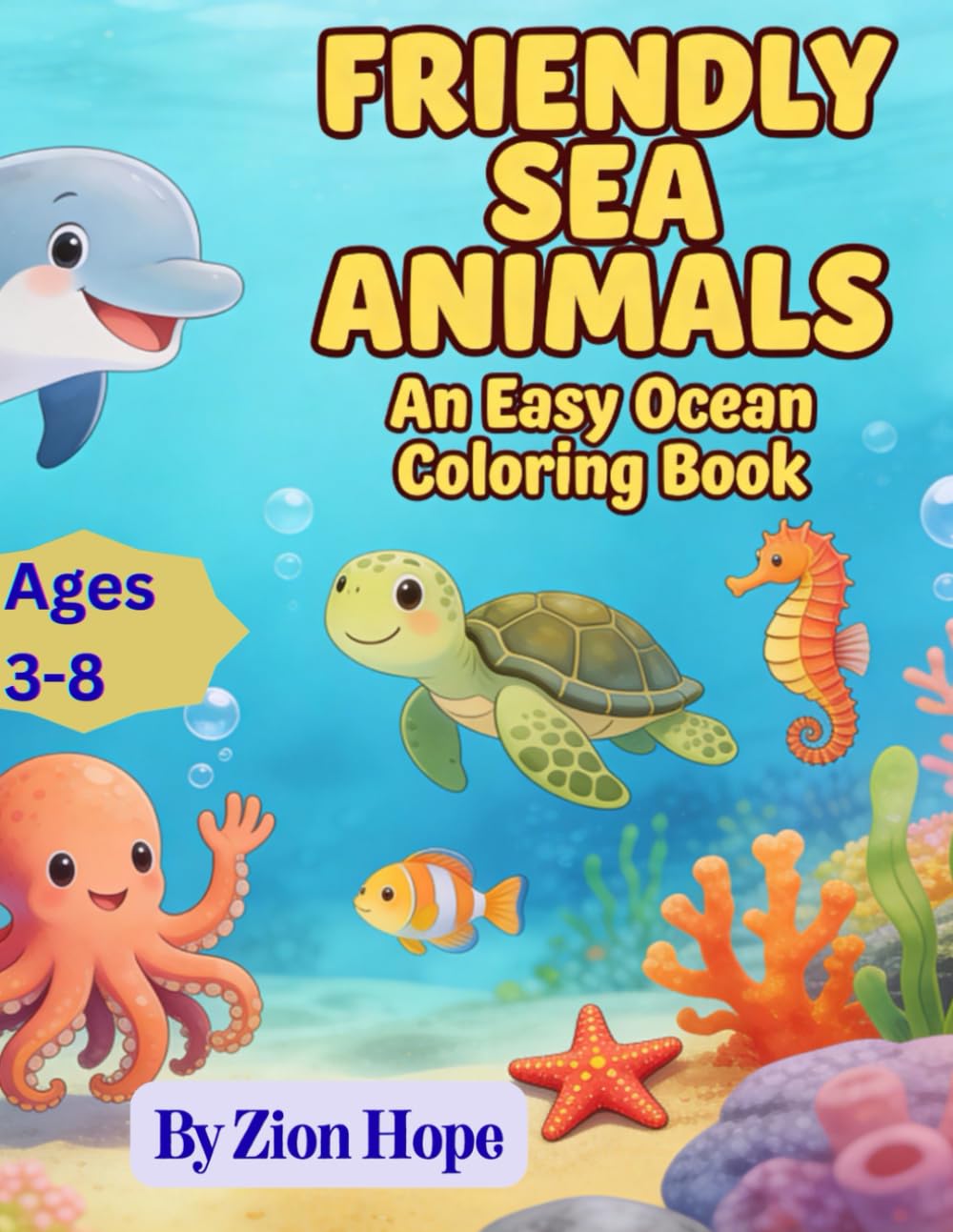 Friendly Sea Animals Coloring Book: An Easy Ocean Coloring Book for Kids Ages 3–8