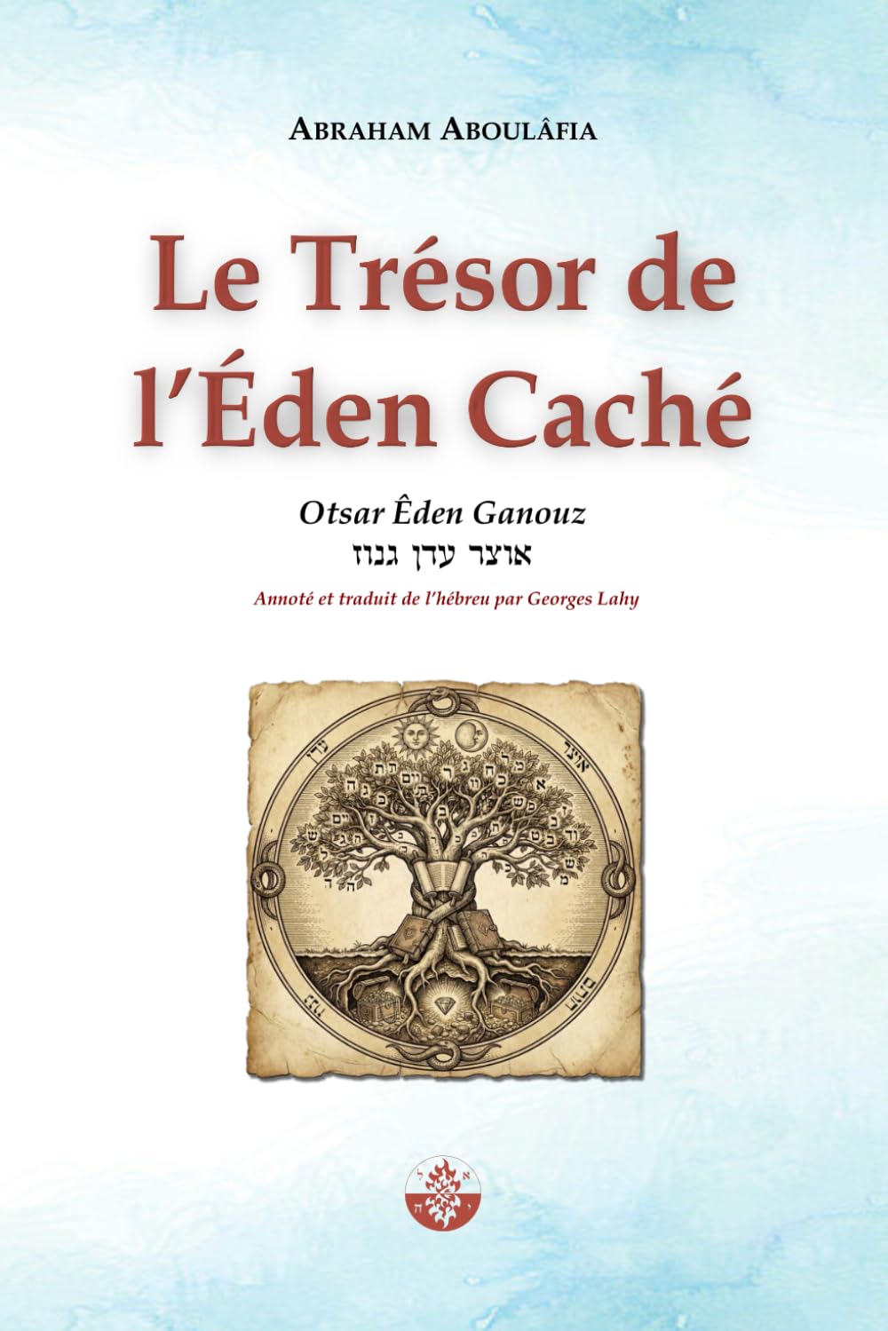 Le Trésor de l'Éden Caché: Otsar Êden Ganouz (La Voix d'Aboulâfia)