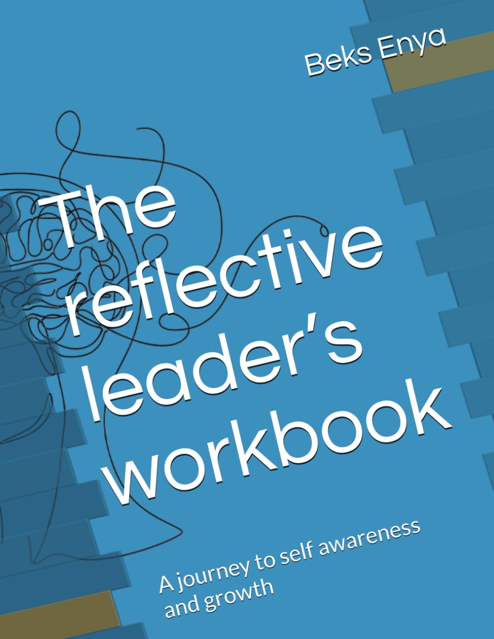 The reflective leader’s workbook: A journey to self awareness and growth