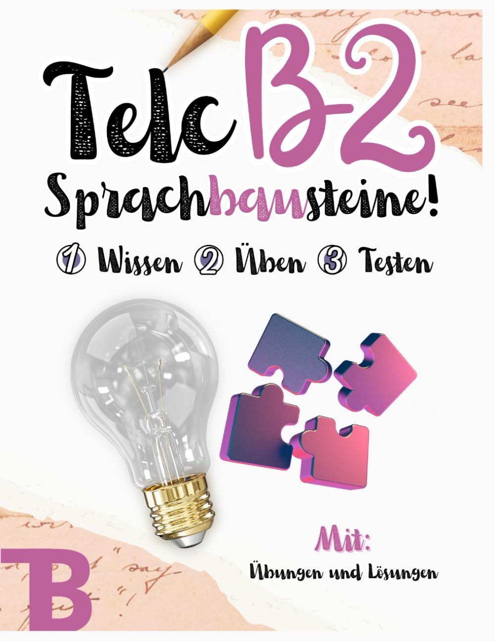 Prüfungstraining Deutsch B2: Telc B2 Sprachbausteine - 18 Sprachbausteine Übungen mit Lösungen und Tipps! Von telc Lehrern verfasst): Deutsch lernen ... PRÜFUNGEN MIT LÖSUNGEN, Band 2)