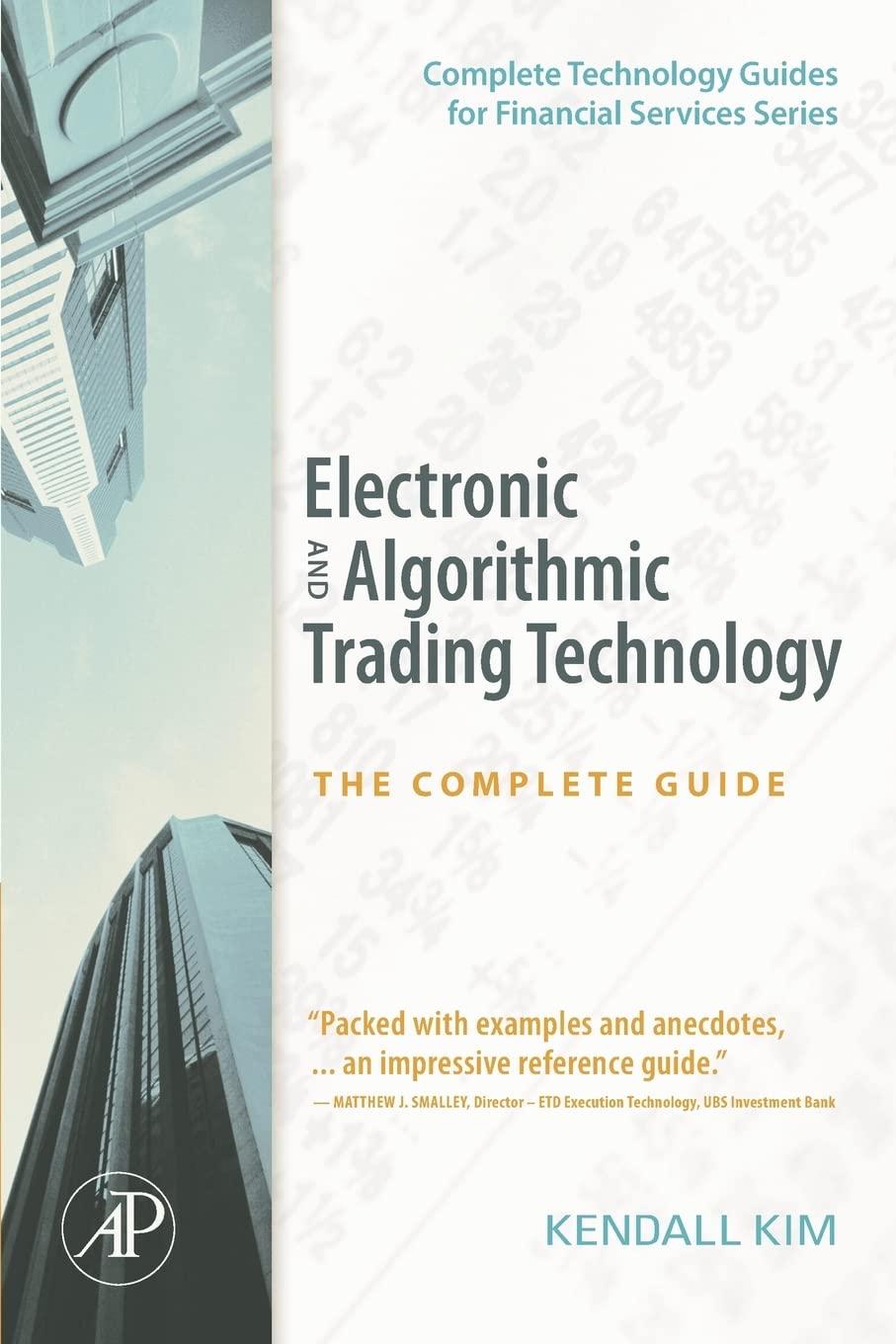 Electronic and Algorithmic Trading Technology: The Complete Guid