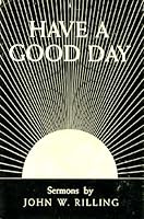 Have a good day,: And other sermons B000LCAWLO Book Cover