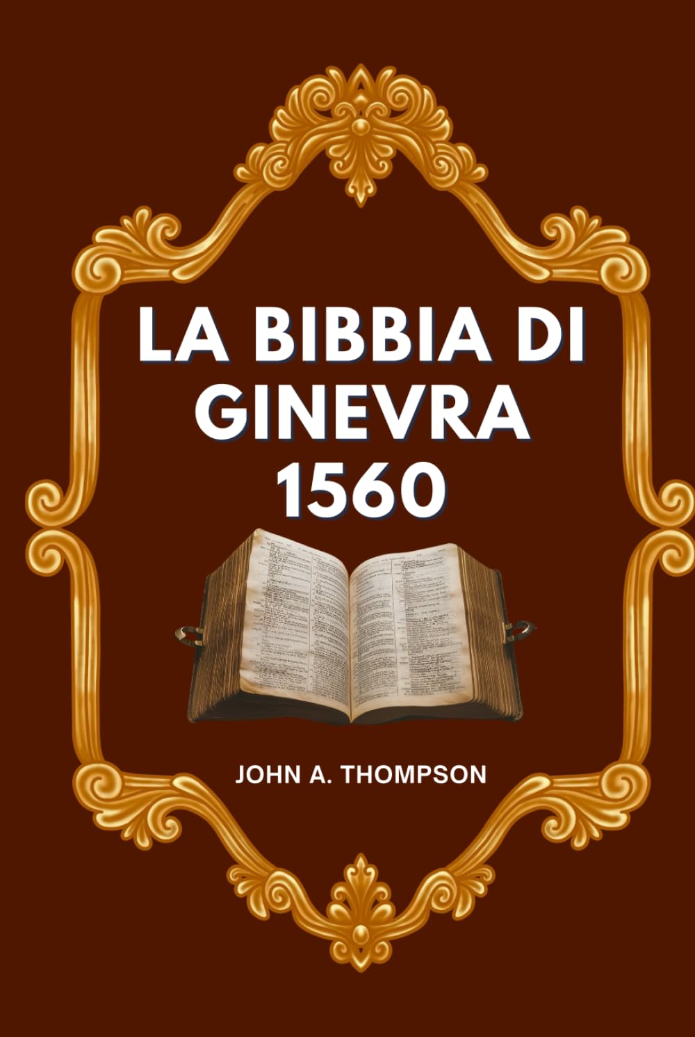 LA BIBBIA DI GINEVRA 1560: La storia dietro la traduzione, le note che sfidarono i re e l’eredità che ha resistito