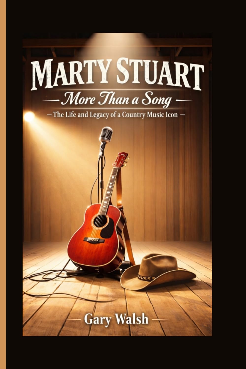 MARTY STUART: More Than a Song - The Life and Legacy of a Country Music Icon