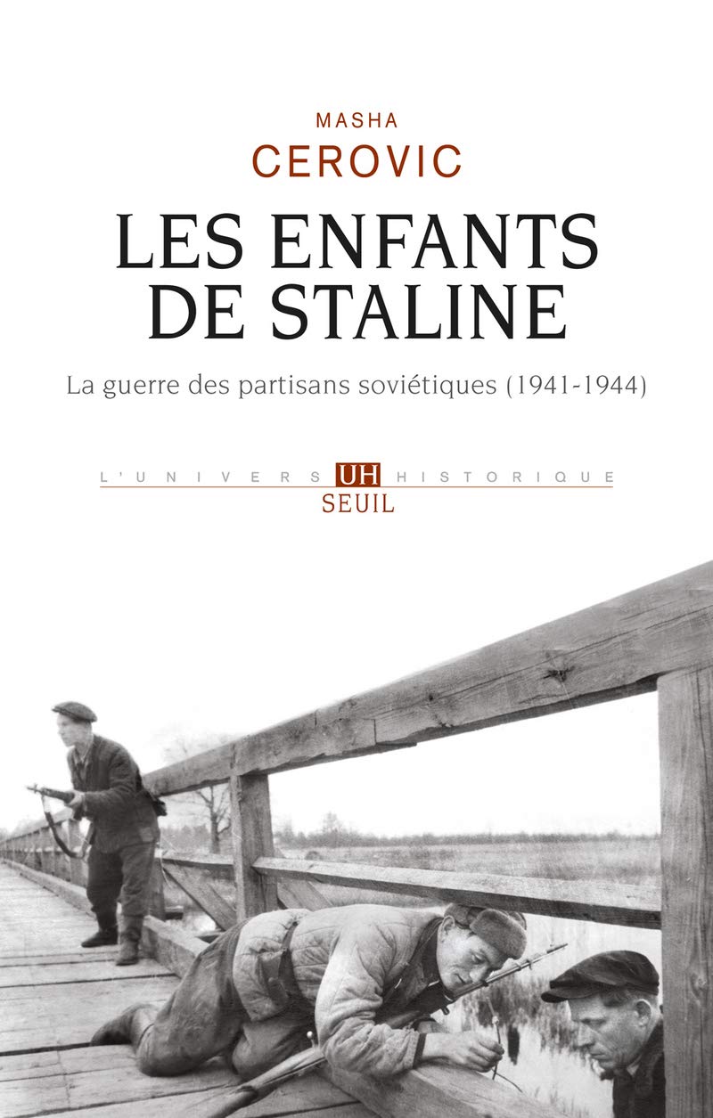 Les Enfants de Staline: La guerre des partisans soviétiques (1941-1944)