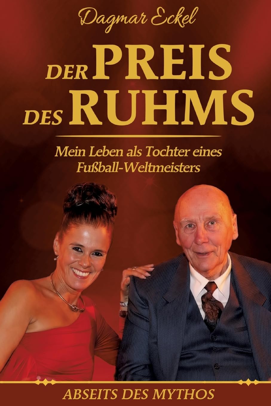 Der Preis des Ruhms: Mein Leben als Tochter eines Fußball-Weltmeisters - Abseits des Mythos