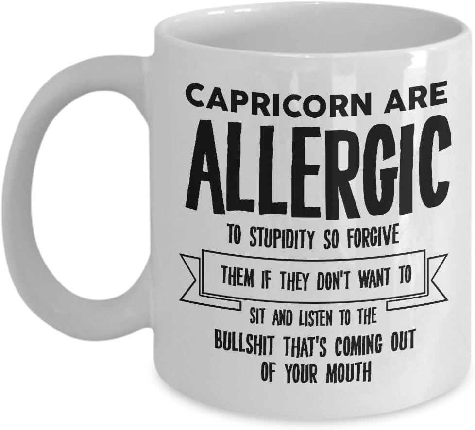 Best Coffee Mug-Capricorn Gifts Ideas for Men and Women. Capricorn are allergic to stupidly so forgive them if they don’t want to sit and listen to th