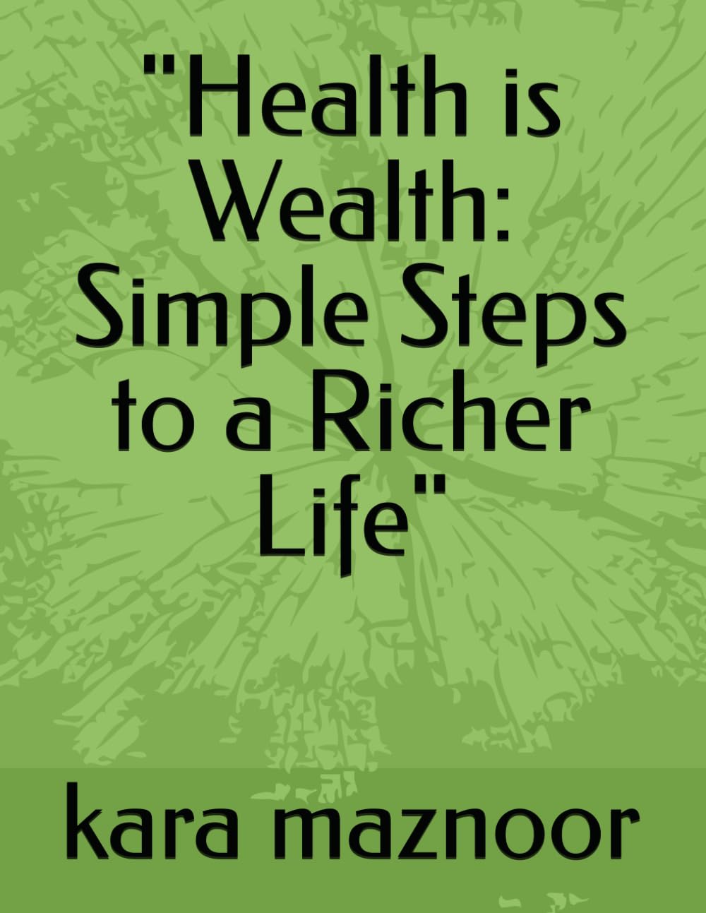 Health is Wealth: Simple Steps to a Richer Life