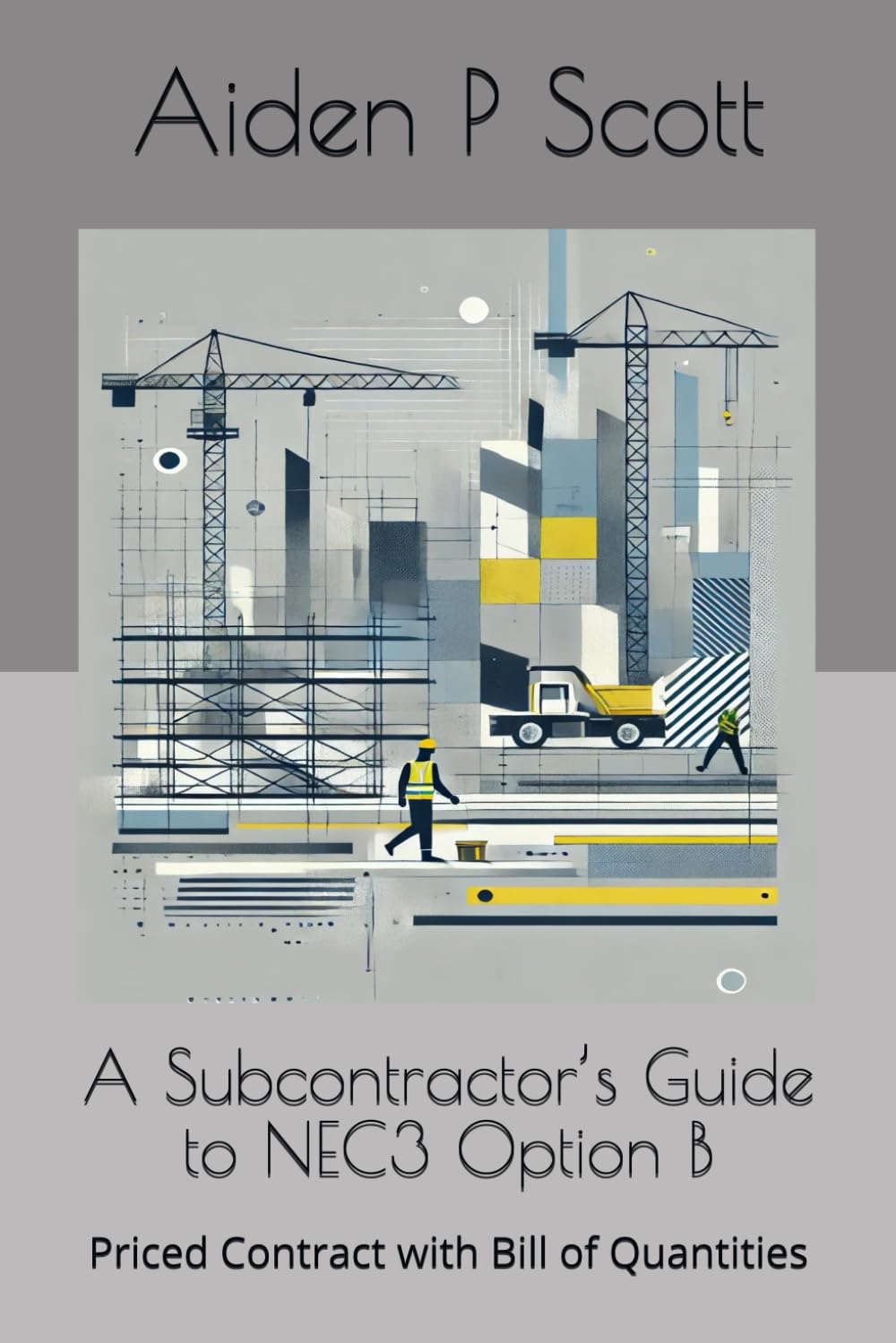 A Subcontractor’s Guide to NEC3 Option B: Priced Contract with Bill of Quantities (NEC guides for Subcontractors)