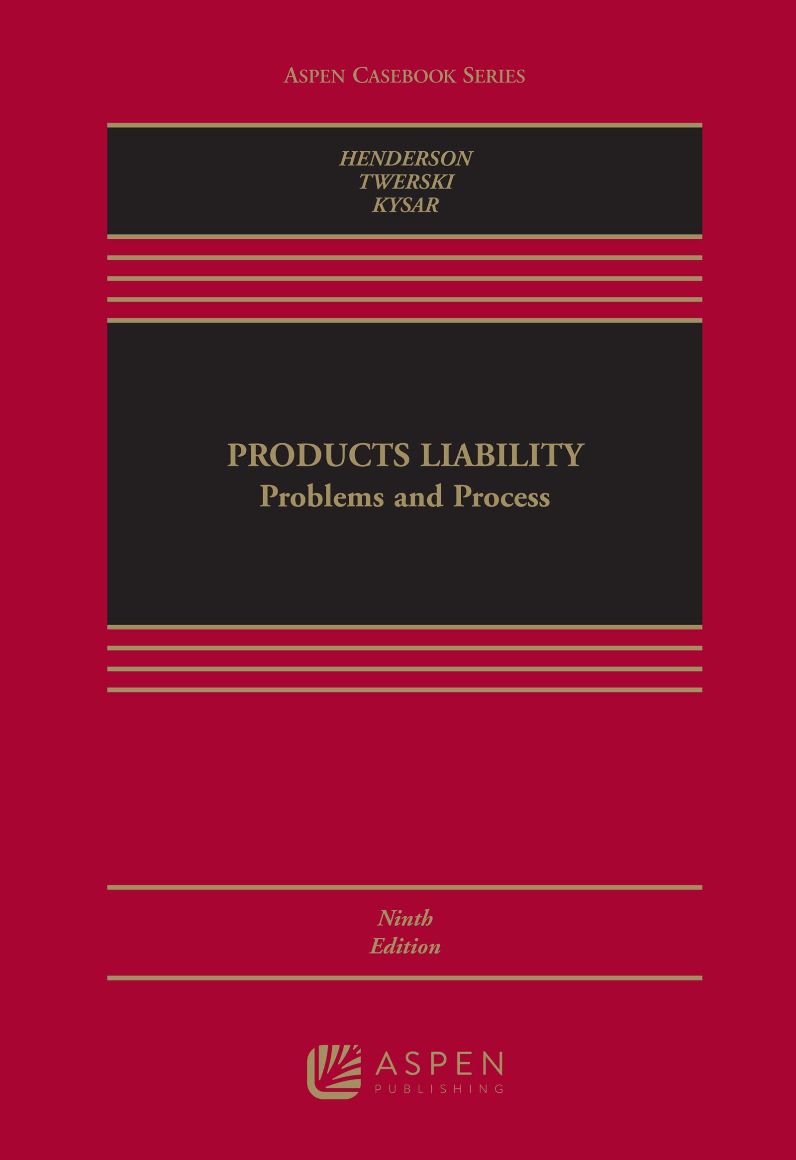 Products Liability: Problems and Process (Aspen Casebook Series)
