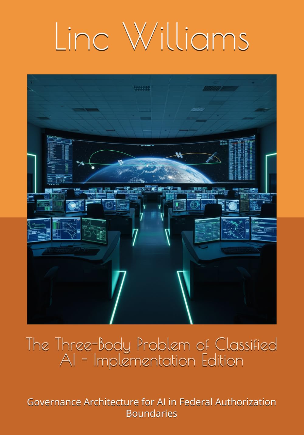 The Three-Body Problem of Classified AI - Implementation Edition: Governance Architecture for AI in Federal Authorization Boundaries: 2 (The Harness Doctrine)