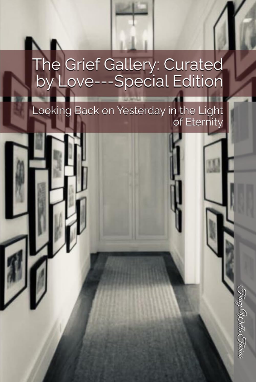 The Grief Gallery: Curated by Love---Special Edition: Looking Back on Yesterday in the Light of Eternity