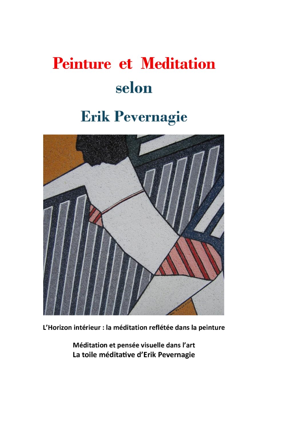 Peinture et Meditation selon Erik Pevernagie: L’Horizon intérieur : la méditation reflétée dans la peinture -