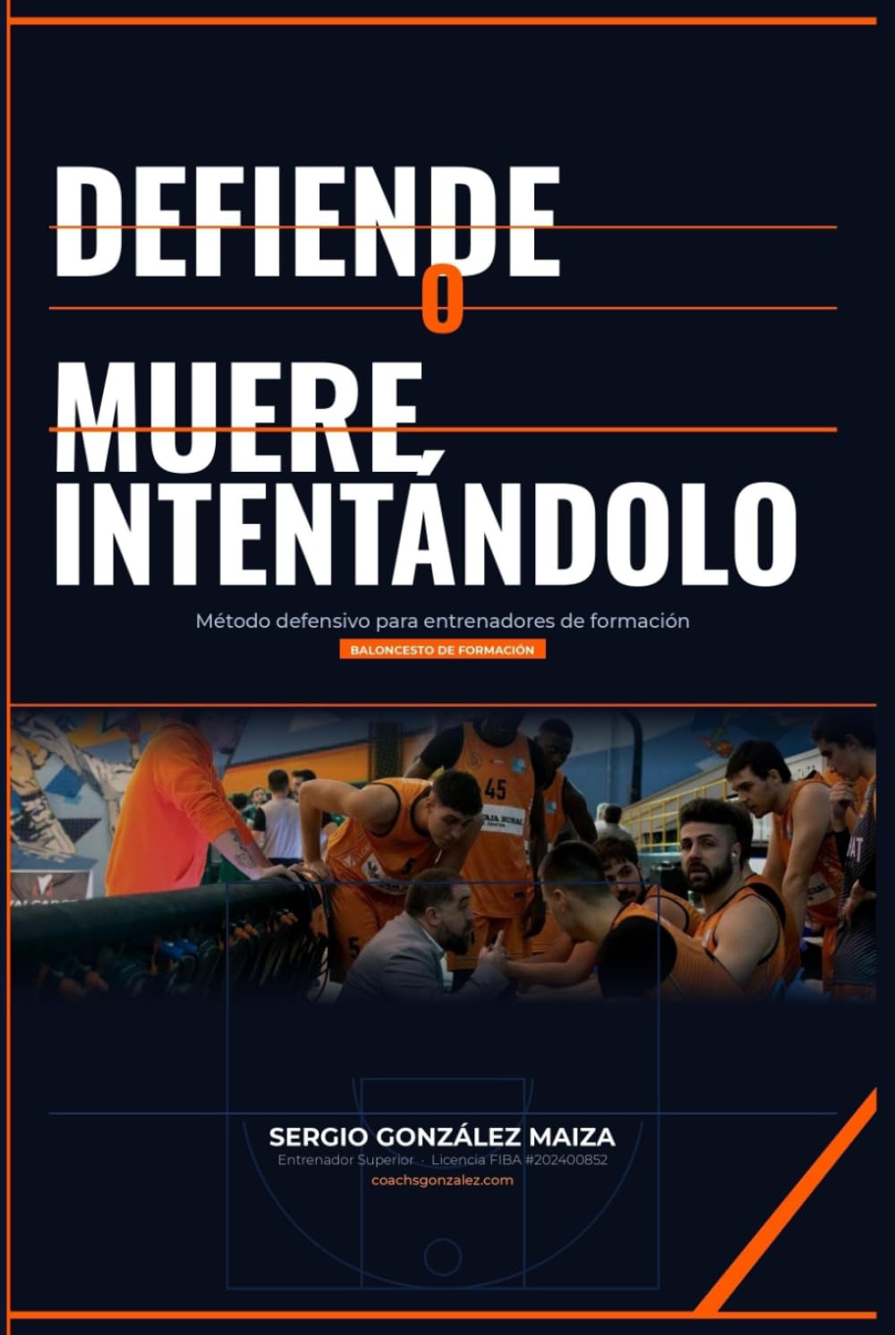 Defiende o Muere Intentándolo: Método defensivo para entrenadores de formación